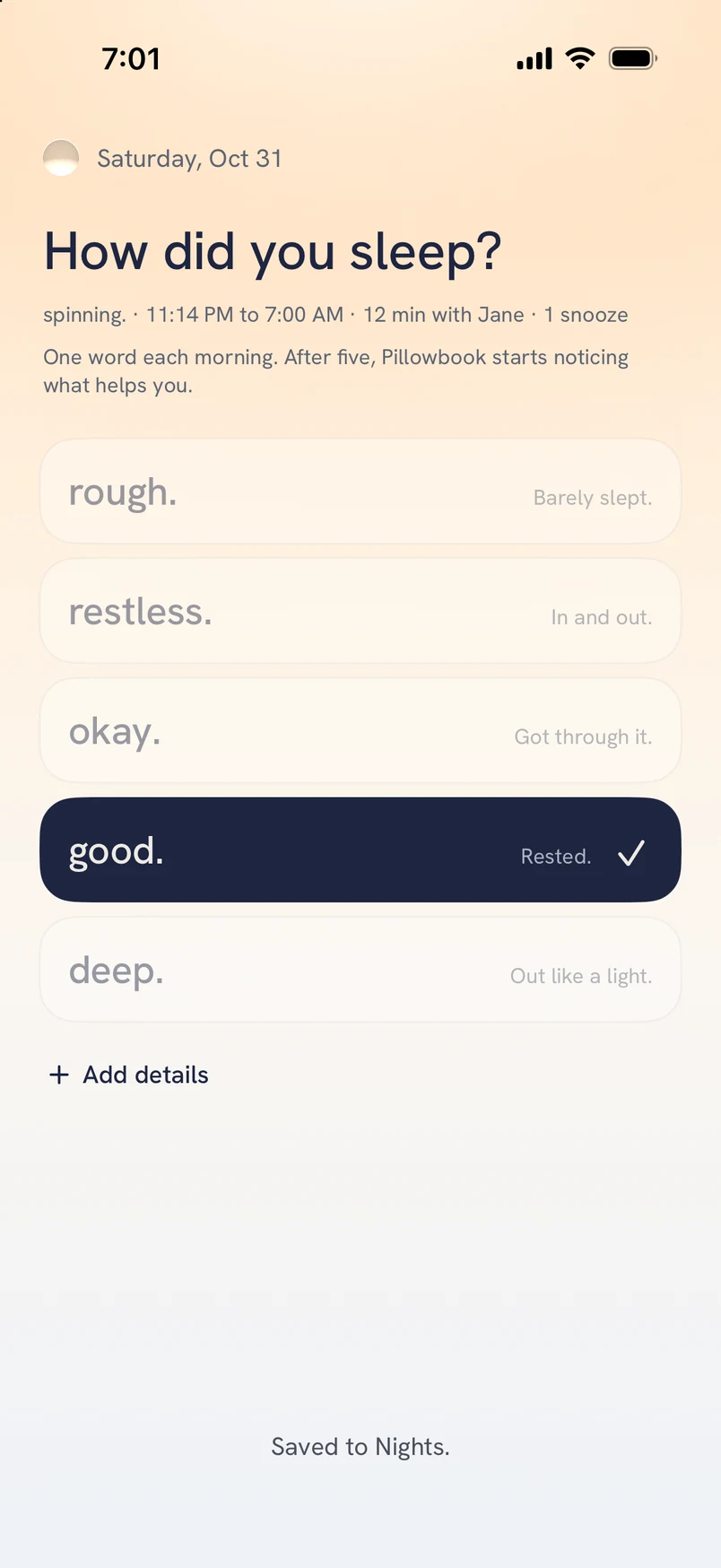 How did you sleep? rough, restless, okay, good, deep, with good chosen.
